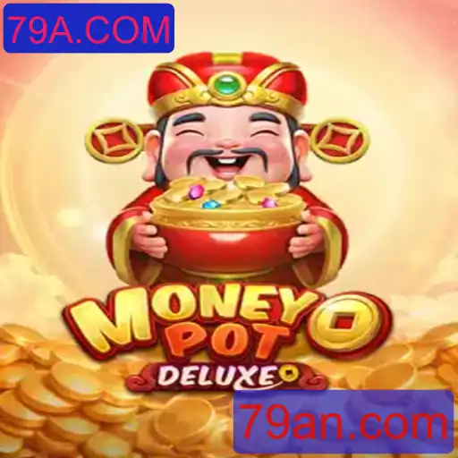 MoneyPotDELUXE: Descubra um Mundo de Oportunidades de Jogo com 79A.COM